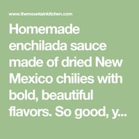 Homemade enchilada sauce made of dried New Mexico chilies with bold, beautiful flavors. So good, you'll never buy canned sauce again!