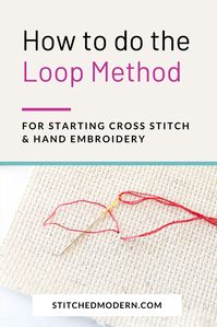 There are a number of ways to start your thread when doing cross stitch or hand embroidery, but my all-time favorite is the knotless loop start method. Not only is it quick and easy, but it helps keep the back of your work neat and tidy.