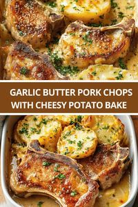 Garlic Butter Pork Chops with Cheesy Potato Bake