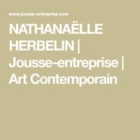 NATHANAËLLE HERBELIN | Jousse-entreprise | Art Contemporain