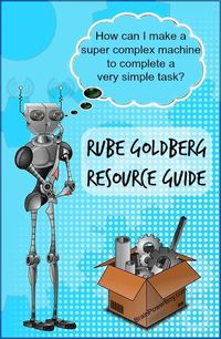 Rube Goldberg Resource Guide | Awesome ideas for learning with Rube Goldberg Machines.