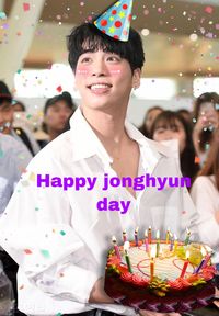 HAPPY JONGHYUN DAYYYYY🎉🎈🎁🎂🥳🎉🎊🎊🎊