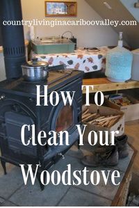 How we clean our Woodstove. Done every week during winter, for safety!