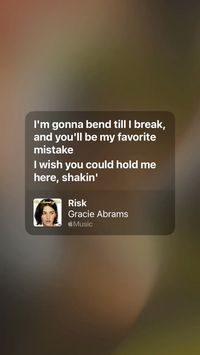 Lyrics from “Risk” by Gracie Abrams