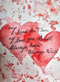 Perfect for the special someone in your life this is a print of a watercolor painting of two red hearts with quote I loved you then I love you still, always will. This is a digital download of my watercolor painting. It would make a great anniversary, birthday or Valentines Day card, or even a