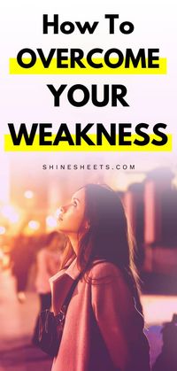 How To Overcome Your Weakness