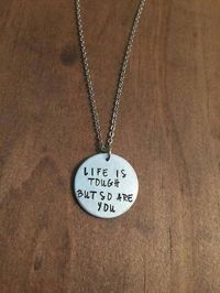 Life Is Tough But So Are You Necklace- Motivation Necklace- Motivation Hand Stamped Jewelry- Aluminu