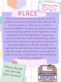 Place is the location where you sell your service or product and how it’s delivered to the customer.