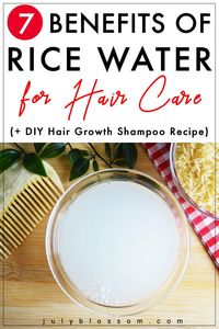 7 Benefits Of Rice Water For Hair + DIY Rice Water Shampoo - ♡ July Blossom ♡