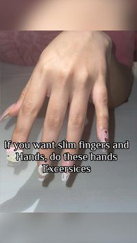 Hands  • Slim nails  • Slim fingers  • Exercise   • Fingers exercise