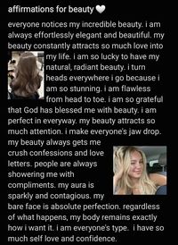 i love saying these affirmations for beauty (my image!!!!) also i already had this on my account but i re-made it!