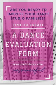 Why you Should Create a Dance Student Evaluation - Resourceful Dance