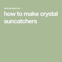 how to make crystal suncatchers