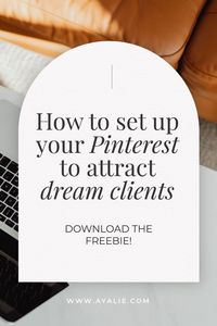 How to set up Pinterest to attract dream clients https://www.ayalie.com/blog/pinterest-set-up