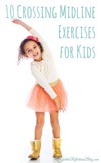 What is crossing midline and why is it important for child development? Check out these 10 crossing midline exercises for kids. www.GoldenReflectionsBlog.com