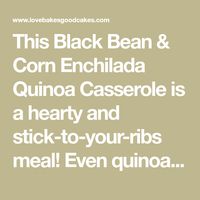 This Black Bean & Corn Enchilada Quinoa Casserole is a hearty and stick-to-your-ribs meal! Even quinoa haters will love this casserole!