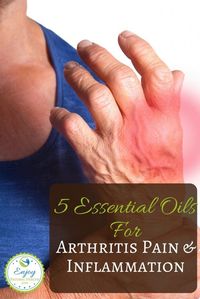 Are you in pain because of arthritis? These 5 essential oils can help reduce pain and inflammation related to arthritis