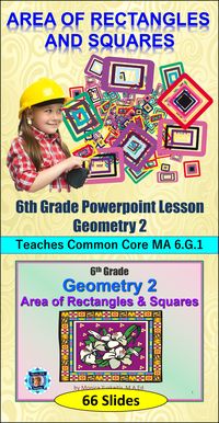 Sixth Grade Geometry 2 - Area of Rectangles and Squares Powerpoint Lesson is powerful when used as direct instruction in the classroom, on-line or individually.  It teaches students how to find the area of rectangles and squares with regular, fractional and mixed numbers.  Students are also taught how to find a missing side when the area is known.  In addition, students are taught how to find the areas of polygons with multiple combined shapes.