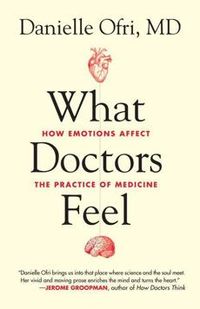 Book review: ‘What Doctors Feel’ by Danielle Ofri