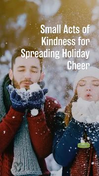  

Here are some simple acts of kindness you can do for people during the season of giving:
 • Collect Items for a Toy Drive
 • Adopt a Family for the Holidays
 • Make Care Packages
 • Donate Goods to Local Organizations
 • Volunteer in the Community

