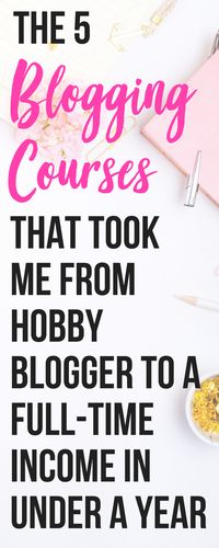 Best online courses for bloggers - these are the best 5 courses that I have taken to make money from my blog and turn it into a full time business!