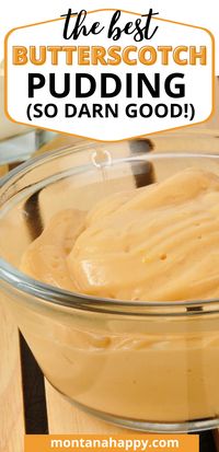 Homemade Butterscotch Pudding | Montana Happy