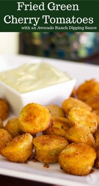 Fried Green Cherry Tomatoes served with an Avocado Ranch Dipping Sauce are a quick and easy way to utilize homegrown tomatoes. #friedgreentomatoes #tomatoes #appetizer