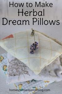 Making herbal dream pillows can be a great way to encourage restful sleep, sweet dreams, while also relieving physical illness. #herbalism #naturalcrafts #sewing #herbalremedies