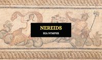 In Greek mythology, the Nereids were sea nymphs, or water spirits. There were several different deities associated with water such as Oceanus and Poseidon who were two of the most important gods.