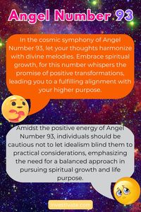 When encountering Angel Number 93, individuals are prompted to pay attention to their thoughts and intuition, particularly in matters related to spiritual growth and life purpose. This number signifies that aligning with divine guidance and embracing positive changes will lead to fulfillment and alignment with one's higher calling.