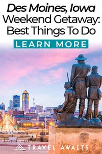 Weekend Getaway In Des Moines: The Best Things To See And Do