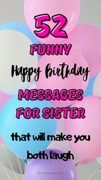 These funny and unique birthday wishes for sister will make you both laugh! #2, 7, 9 are hysterical! See this post if you don't know what to write in a birthday card for sister or if you're looking for a funny birthday text for sister. From hilarious jokes about getting older to jokes only you two can understand. If regular dull birthday wishes for sister isn't what you are used to, then this is just what you need. Make your sister's birthday a memorable one with funny birthday messages for sis.