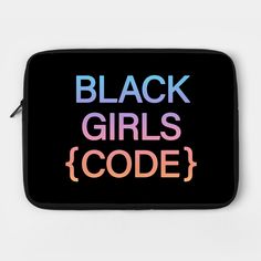 a black laptop case with the words black girls code printed on it in multicolors