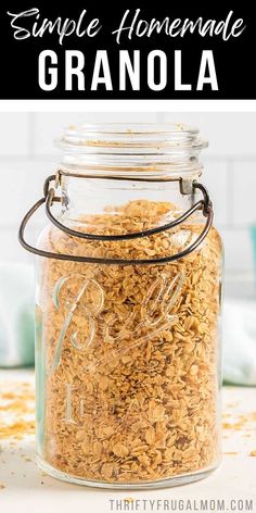 an image of granola in a glass jar with the words, simple homemade granola