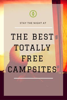 the text reads stay the night at the best totally free campsites