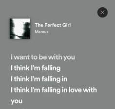 the perfect girl marcu quote about i want to be with you and think i'm falling in love