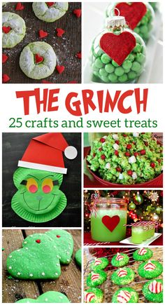 the grinch treats and sweet treats collage with text overlay that reads, 25 crafts and sweet treats