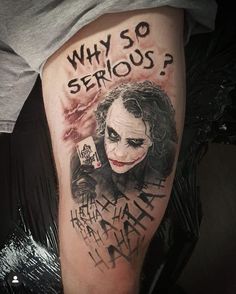 the joker tattoo on someone's leg that says, why so serious? and he is