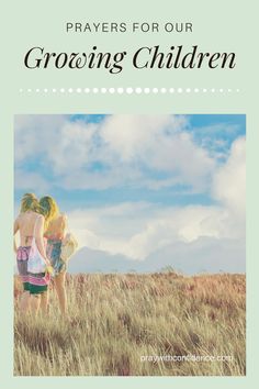 two girls standing in tall grass with the words prayer for our growing children