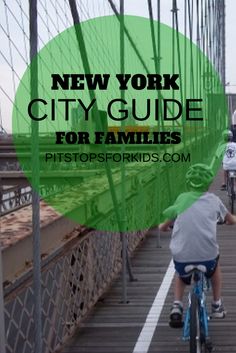 a person riding a bike on a bridge with the words new york city guide for families