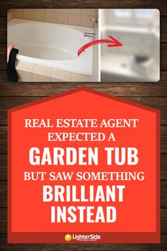 the real estate agent exposed a garden tub but saw something brilliant instead