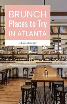 the inside of a restaurant with tables and stools in front of it that says brunch places to try in atlanta