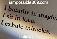 an open book with the words i breathe in magic, sit in love, exhale miracles