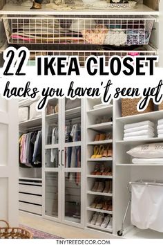 an organized walk in closet with baskets and clothes on the shelves, and text overlay that reads 22 ikea closet hacks you haven't seen yet