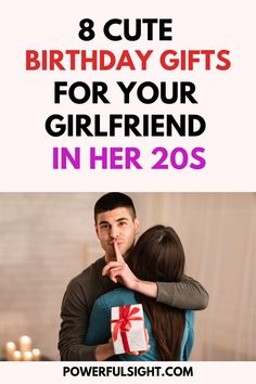 two people hugging each other with the text 8 cute birthday gifts for your girlfriend in her 20s