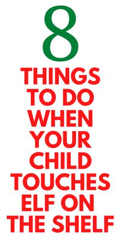 a red and green poster with the words 8 things to do when your child touches on the shelf