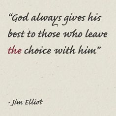 an image of a quote that reads, god always gives his best to those who leave the choice with him