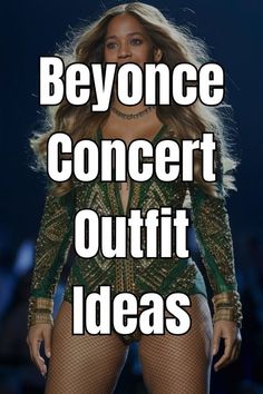 a woman in a bodysuit on the runway with words above her that say,'beyond concert outfit ideas '