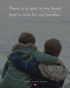 two boys hugging each other with a quote on the back that says, there is a spot in my heart that is only for my brother