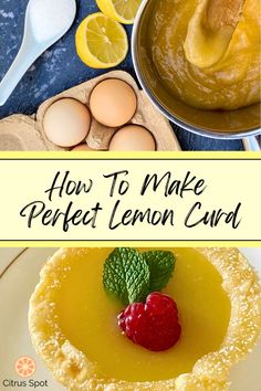 how to make perfect lemon curd recipe with pictures and text overlay that reads, how to make perfect lemon curd